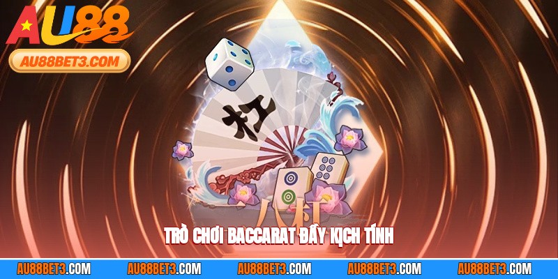 Trò chơi baccarat đầy kịch tính